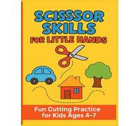 Scissor Skills for Little Hands: Fun Cutting Practice for Kids Ages 4-7