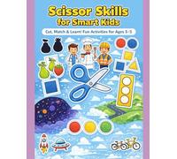 Scissor Skills for Smart Kids Cut, Match&Learn! Fun Activities for Ages 3-5