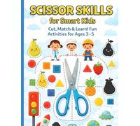 Scissor Skills for Smart Kids: Cut, Match & Learn Fun Activity Workbook for Ages 3-5
