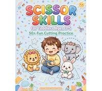 Scissor Skills for Toddlers Ages 3-5: 50+ Fun Cutting Practice Activities Workbook: Cut and Paste Book with Lines, Shapes, Cute Animals - Preschool ... Activity Book to Learn to Use Scissors Safely