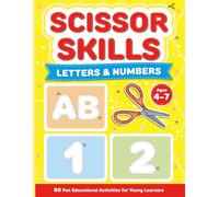 Scissor Skills: Letters and Numbers | Ages 4-7: 60 Fun Color, Cut and Paste Educational Activities | Workbook for Ages 4-7 | 127 Pages | Improve Fine ... and Number Skills for School Readiness