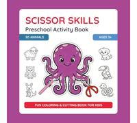 Scissor Skills Preschool Activity Book - Animals: Learn to Cut | Fun Cutting & Coloring Book for Kids | Preschool Learning Activities for Ages 3+: 50 ... Fine Motor Skills Workbook for Preschool