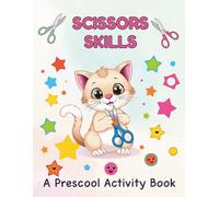 Scissor Skills Preschool Activity Book: Cut-and-Paste Activities to Build Hand-Eye Coordination and Fine Motor Skills