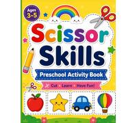 Scissor Skills Preschool Activity Book for Kids Ages 3-5: A Fun Cutting Practice Workbook with Lines, Shapes and Simple Activities to Improve Fine Motor Skills for Preschool and Kindergarten