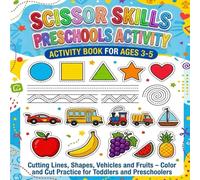 Scissor Skills Preschool Activity Book for Kids Ages 3-5: Cutting Practice with Lines, Shapes, Vehicles & Fruits | Color and Cut Activities to Build Fine Motor Skills for Toddlers & Preschoolers