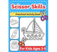 Scissor Skills Preschool Activity Book: Learn to Cut Lines, Shapes, Boats, Fruits, Planes | Fun Cutting & Coloring Book for Kids | Preschool Learning Activities for 3-5 Year Olds