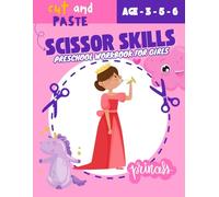 Scissor Skills Preschool Workbook for Girls: A Story-Based Fine Motor Adventure in Fairyland: Includes 30+ Magical Cut & Paste Tasks with Princess Lila to Build Focus, Confidence, and Creativity