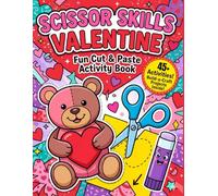 Scissor Skills Valentine’s Day Activity Book for Kids: A Fun Cut and Paste Workbook for Preschoolers & Toddlers to Practice Fine Motor Skills (Build a Bear, Cupid, Crafts & More)