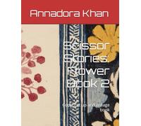 Scissor Stories: Flower Book 2: Copy, cut up and collage book