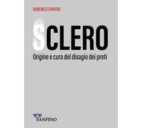 Sclero. Origine e cura del disagio dei preti