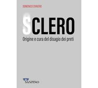 Sclero. Origine e cura del disagio dei preti