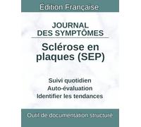 Sclérose en plaques (SEP) Journal des Symptômes: Spasticité, poussées, troubles de la marche, équilibre et fatigue - Suivi structuré