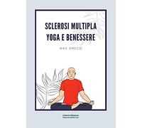 Sclerosi multipla. Yoga e benessere - [Libertà Edizioni]