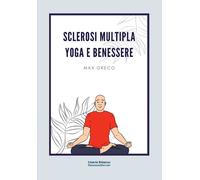 Sclerosi multipla. Yoga e benessere - [Libertà Edizioni]