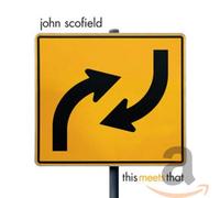 John Scofield – This Meets That