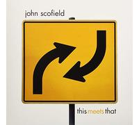 SCOFIELD, JOHN - THIS MEETS THAT -HQ-