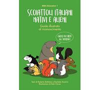 Scoiattoli italiani nativi e alieni. Guida illustrata al riconoscimento. Con Carte