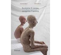 Scolpire il corpo, scoprire l'anima