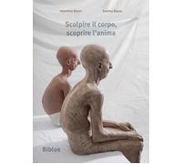 Scolpire il corpo, scoprire l'anima - 2022 - Biblos