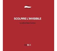 Scolpire l'invisibile. Le città di Italo Calvino