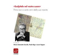 «Scolpitele nel vostro cuore». Primo Levi a cento anni dalla sua nascita