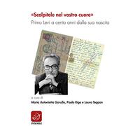 «Scolpitele nel vostro cuore». Primo Levi a cento anni dalla sua nascita
