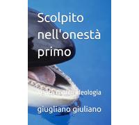 Scolpito nell'onestà primo: Verità contro ideologia