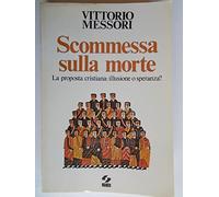 Scommessa sulla morte. La proposta cristiana: illusione o speranza?