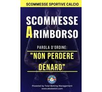 Scommesse Sportive Calcio SCOMMESSE A RIMBORSO:: Parola d'ordine Non Perdere Denaro