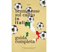 Scommesse sul calcio in Italia: Guida completa
