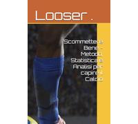Scommettere Bene - Metodo, Statistica e Analisi per capire il Calcio