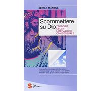 Scommettere su Dio. Teologia della liberazione omosessuale