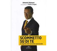 Scommetto su di te. Il segreto del successo personale