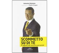 Scommetto su di te. Il segreto del successo personale