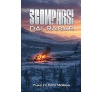 SCOMPARSI DAI RADAR: Un Avvincente Libro di Avventura e Sopravvivenza nella Taiga Siberiana