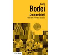 Scomposizioni. Forme dell'individuo moderno - 2020 - Il Mulino