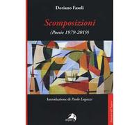 Scomposizioni. Poesie (1979-2019)