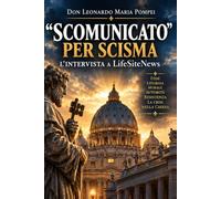 "Scomunicato" per scisma: Un sacerdote risponde sulla crisi della Chiesa, l'autorità e il dovere di resistere