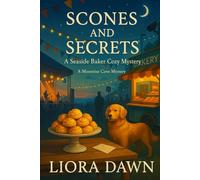 SCONES AND SECRETS: A Seaside Baker Cozy Mystery