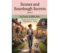 Scones and Sourdough Secrets: A Small Town Bakery Cozy Mystery with a Furry Twist: 1