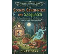 Scones, Geheimnisse und Sasquatch: Ein Teehaus-Cozy-Mystery - als das Maskottchen des Festivals in Ruby Harts Zelt stirbt, wird ein geheimes Rezept zum Schlüssel, um einen Mörder zu fassen.