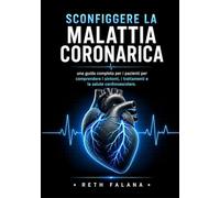 Sconfiggere la malattia coronarica: una guida completa per i pazienti per comprendere i sintomi, i trattamenti e la salute cardiovascolare.