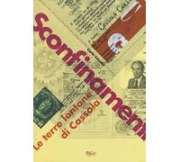 Sconfinamenti. Le terre lontane di Cassola. Catalogo della mostra (Montecarlo di Lucca, 15 settembre-5 novembre 2017; Grosseto, 15 gennaio-5 marzo 2018)
