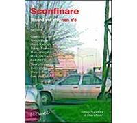 Sconfinare. Il nord-est che non c'è