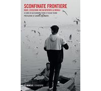 Sconfinate frontiere. Riace: l'eccezione che ha rifiutato la regola
