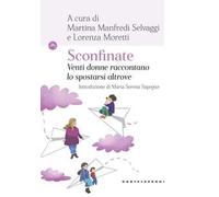 Sconfinate. Venti donne raccontano lo spostarsi altrove