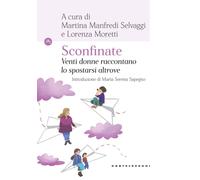 Sconfinate. Venti donne raccontano lo spostarsi altrove - Manfredi Selvagg...