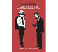 Sconfitta e utopia. Identità e feticismo attraverso Marx e Nietzsche
