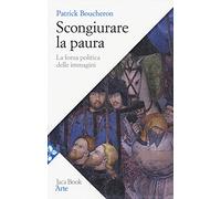 Scongiurare la paura. La forza politica delle immagini