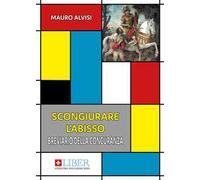 Scongiurare l'abisso. Breviario della concuranza